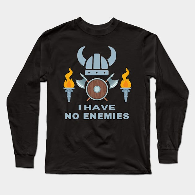 I have no enemies Long Sleeve T-Shirt by Merchandise Mania